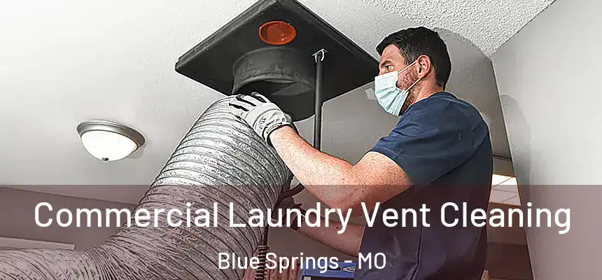  Commercial Laundry Vent Cleaning Blue Springs - MO