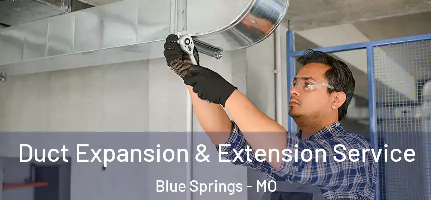 Duct Expansion & Extension Service Blue Springs - MO