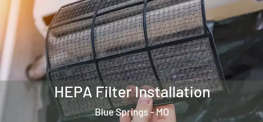 HEPA Filter Installation Blue Springs - MO