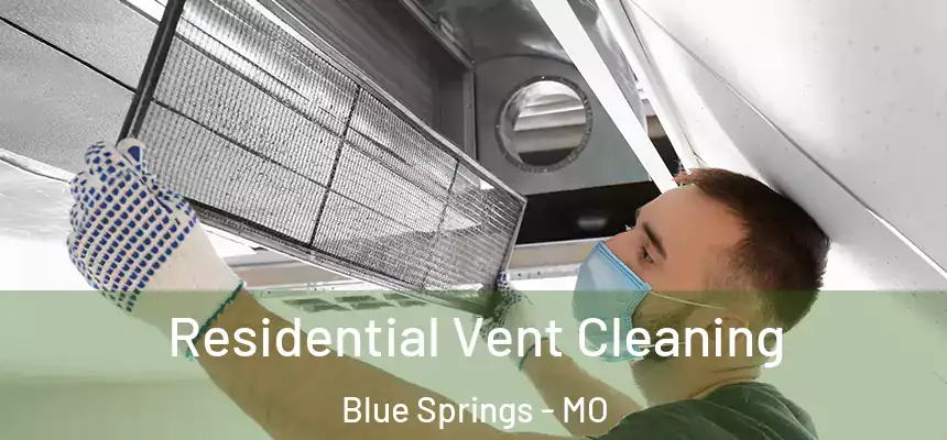  Residential Vent Cleaning Blue Springs - MO